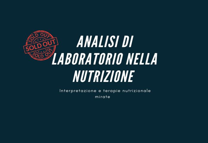 Sold-out! Raggiunto il massimo di iscritti al Corso “Analisi di Laboratorio nella Nutrizione. Interpretazione e terapie nutrizionale mirata” Sold-out! Raggiunto il massimo di iscritti al Corso “Analisi di Laboratorio nella Nutrizione. Interpretazione e terapie nutrizionale mirata”