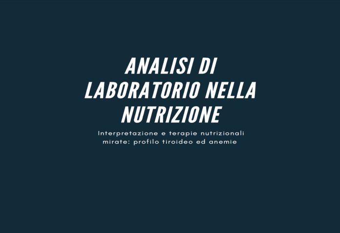 Slide & Referti, “Analisi di Laboratorio nella Nutrizione. Interpretazione e terapie nutrizionale mirata: profilo tiroideo ed anemie” Slide & Referti, “Analisi di Laboratorio nella Nutrizione. Interpretazione e terapie nutrizionale mirata: profilo tiroideo ed anemie”